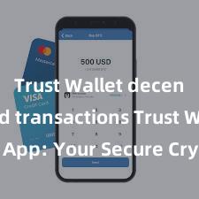 Trust Wallet decentralized transactions Trust Wallet App: Your Secure Crypto Wallet Solution