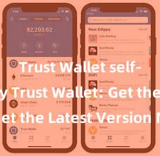 Trust Wallet self-custody Trust Wallet: Get the Latest Version Now!