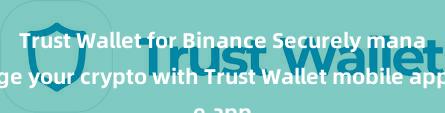 Trust Wallet for Binance Securely manage your crypto with Trust Wallet mobile app