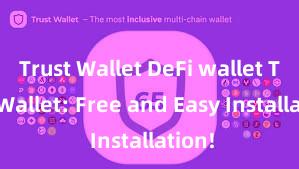 Trust Wallet DeFi wallet Trust Wallet: Free and Easy Installation!